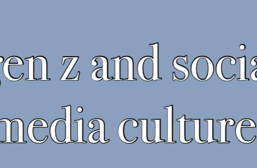 Generation Z and social media culture: a complicated relationship